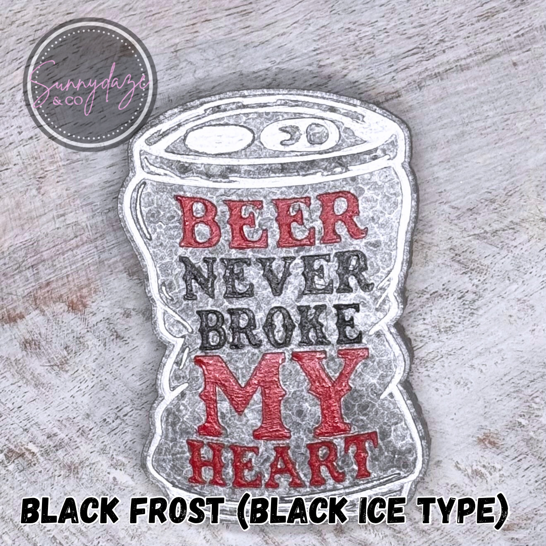 Beer Never Broke My Heart Freshie RTS