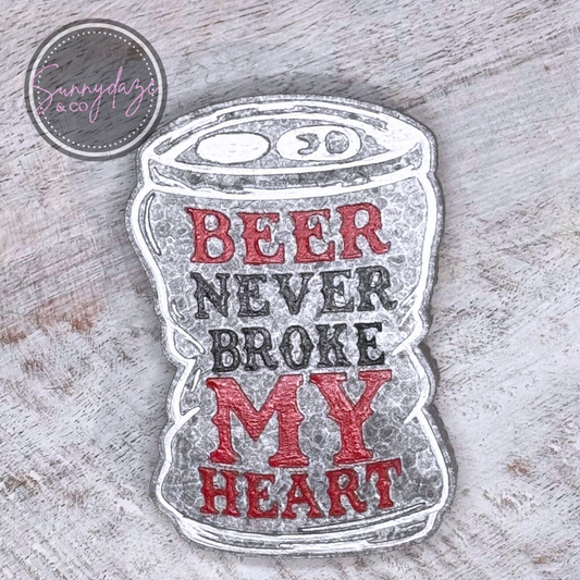 Beer Never Broke My Heart Freshie