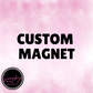 * Custom Magnet