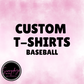 * Custom T-Shirt (Baseball)